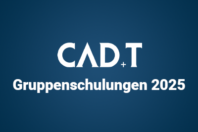 CAD+T Gruppenschulungen 2025: Termine und Anmeldung