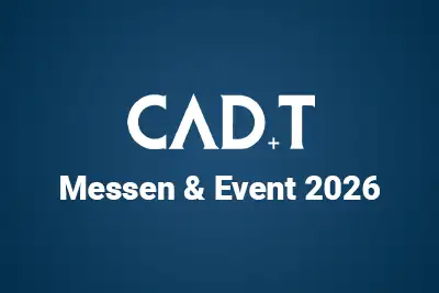 CAD+T Events 2026: Messen und Termine zum Treffen